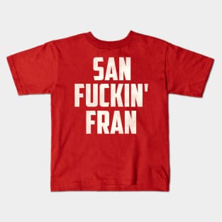 San F***in' Fran Kids T-Shirt